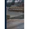 Gothic Architecture, Improved by Rules and Proportions: in Many Grand Designs of Columns, Doors, Windows, Chimney-pieces, Arcades, Colonades, Porticos