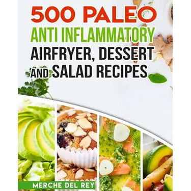 500 Paleo Anti Inflammatory Air Fryer Dessert and Salad Recipes