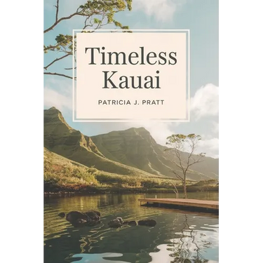 Timeless Kauai: Your Ultimate Companion to Discover the Garden Isle's Breathtaking Landscapes, Rich History, and Vibrant Culture