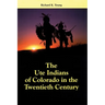 The Ute Indians of Colorado in the Twentieth Century