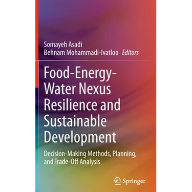 Food-Energy-Water Nexus Resilience and Sustainable Development: Decision-Making Methods, Planning, and Trade-Off Analysis