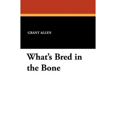 What's Bred in the Bone
