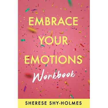 Embrace Your Emotions Workbook