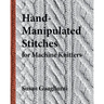 Hand-Manipulated Stitches for Machine Knitters