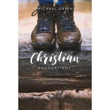 Christian Foundations: A Discipleship Guide for New Christians
