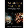 Engaging the Spirits: Traditional Chinese vs Christian Encounters with the Unseen Realm