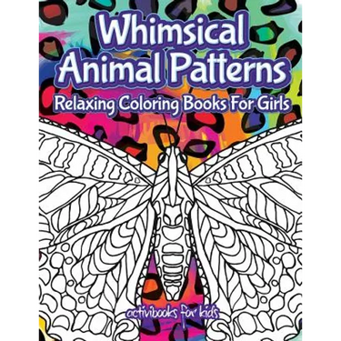 Whimsical Animal Patterns: Relaxing Coloring Books For Girls