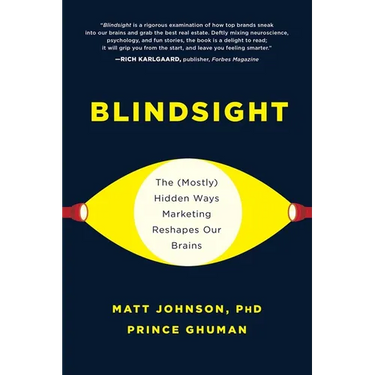 Blindsight: The (Mostly) Hidden Ways Marketing Reshapes Our Brains