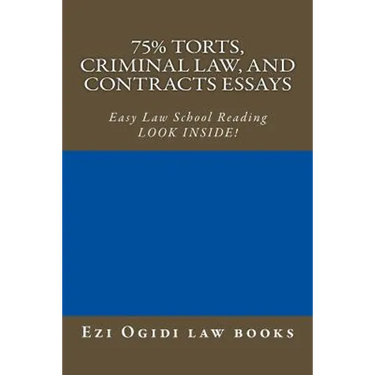 75% Torts, Criminal law, and Contracts Essays: Easy Law School Reading - LOOK INSIDE!