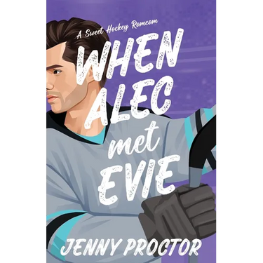 When Alec Met Evie: A Sweet Hockey RomCom