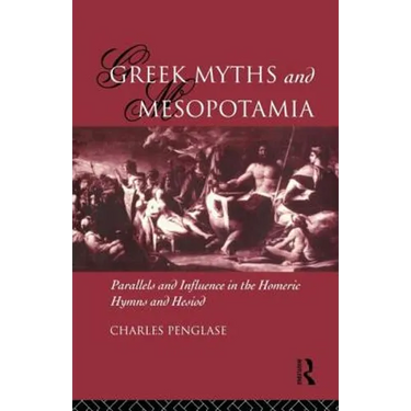 Greek Myths and Mesopotamia: Parallels and Influence in the Homeric Hymns and Hesiod