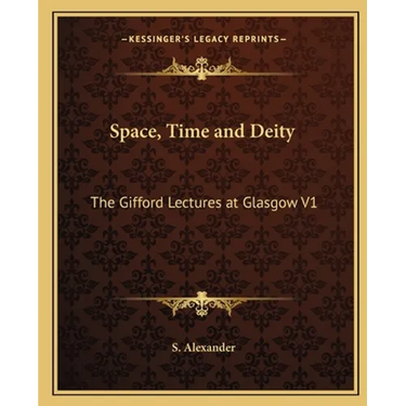 Space, Time and Deity: The Gifford Lectures at Glasgow V1