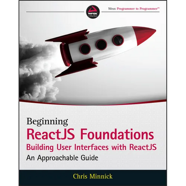 Beginning ReactJS Foundations Building User Interfaces with ReactJS