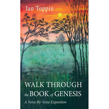 Walk Through the Book of Genesis: A Verse-By-Verse Exposition