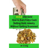 Gold: Old Gold, How to Earn Extra Cash Selling Gold Jewelry Without Getting Scammed
