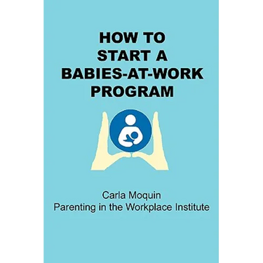How to Start a Babies-At-Work Program