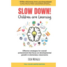 SLOW DOWN! Children are Learning: Effective strategies for overall achievement that focus on developmental growth in elementary classrooms