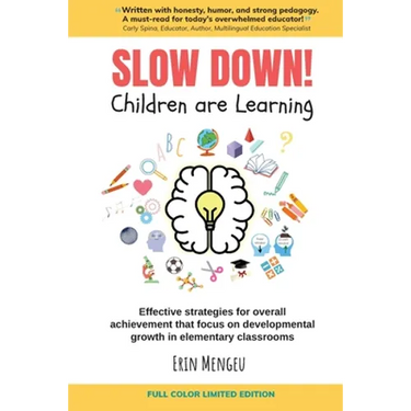 SLOW DOWN! Children are Learning: Effective strategies for overall achievement that focus on developmental growth in elementary classrooms