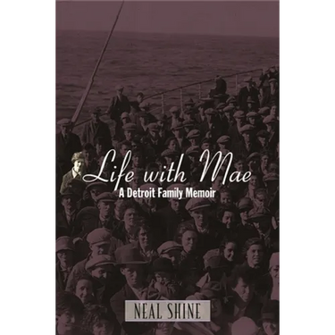 Life with Mae: A Detroit Family Memoir
