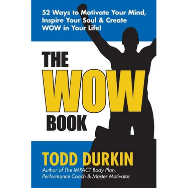 The WOW Book: 52 Ways to Motivate Your Mind, Inspire Your Soul & Create WOW in Your Life!