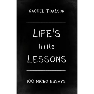 Life's Little Lessons: 100 micro essays