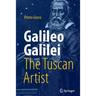 Galileo Galilei, the Tuscan Artist