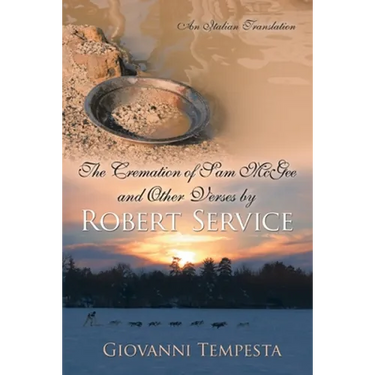 The Cremation of Sam Mcgee and Other Verses by Robert Service: An Italian Translation