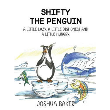 Shifty the Penguin: A Little Lazy, a Little Dishonest and a Little Hungry