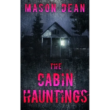 The Cabin Hauntings