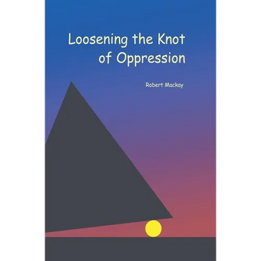Loosening the Knot of Oppression
