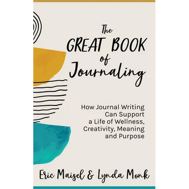 The Great Book of Journaling: How Journal Writing Can Support a Life of Wellness, Creativity, Meaning and Purpose (How to Journaling Self-Help)