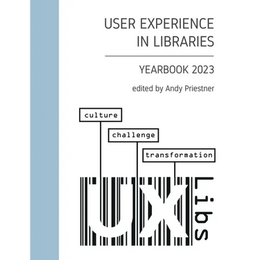 User Experience in Libraries Yearbook 2023: culture, challenge, transformation