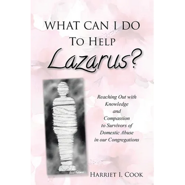 What Can I Do to Help Lazarus?: Reaching Out with Knowledge and Compassion to Survivors of Domestic Abuse in our Congregations