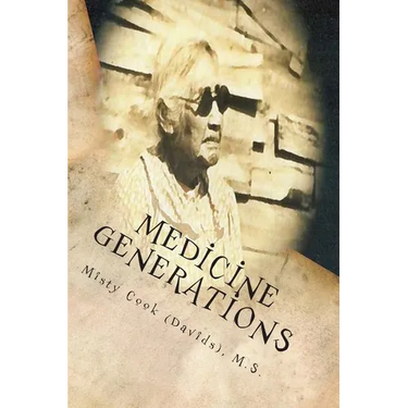 Medicine Generations: Natural Native American Medicines Traditional to the Stockbridge-Munsee Band of Mohicans Tribe