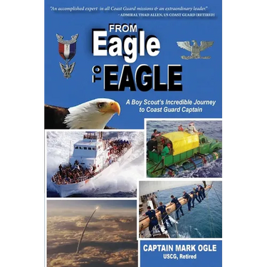 From Eagle to Eagle: A Boy Scout's Incredible Journey to Coast Guard Captain