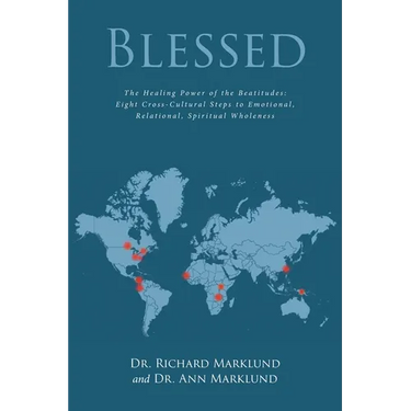 Blessed: The Healing Power of the Beatitudes: Eight Cross-Cultural Steps to Emotional, Relational, Spiritual Wholeness