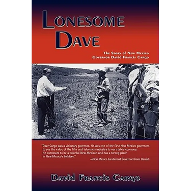 Lonesome Dave: The Story of New Mexico Governor David Francis Cargo