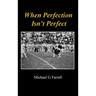 When Perfection Isn't Perfect