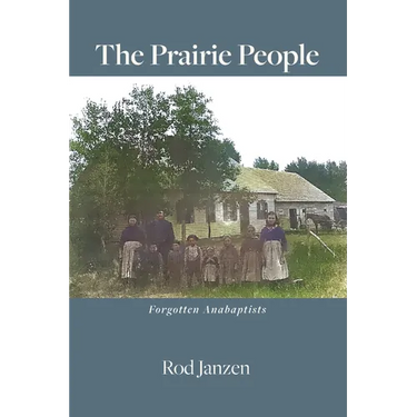 The Prairie People: Forgotten Anabaptists