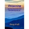 Deepening: Opening Awareness and Surrendering into Joy
