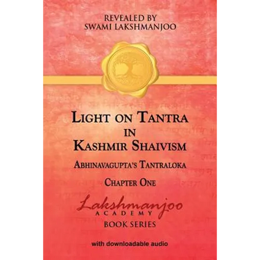 Light on Tantra in Kashmir Shaivism: Chapter One of Abhinavagupta's Tantraloka