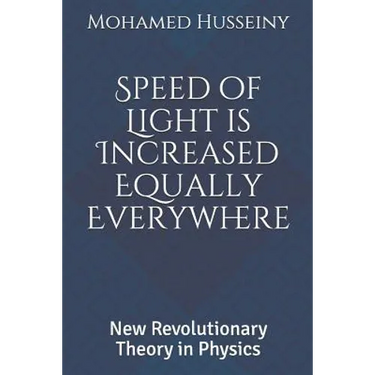 Speed of Light is Increased Equally Everywhere: New Revolutionary Theory in Physics