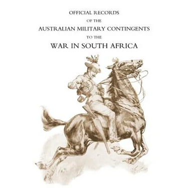 Official Records of the Australian Military Contingents to the War in South Africa