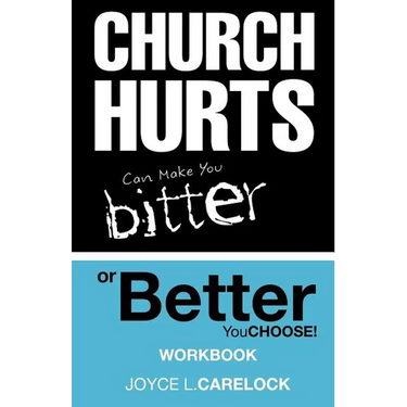 Church Hurts Can Make You Bitter or Better: You Choose!