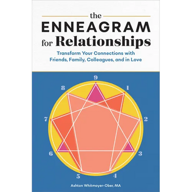 The Enneagram for Relationships: Transform Your Connections with Friends, Family, Colleagues, and in Love