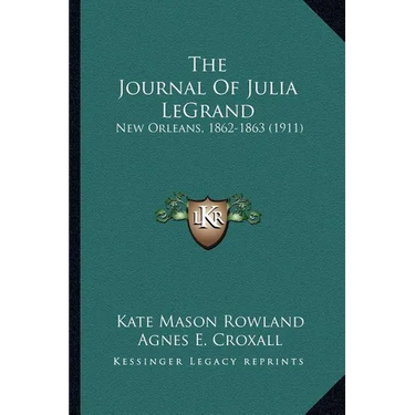 The Journal Of Julia LeGrand: New Orleans, 1862-1863 (1911)