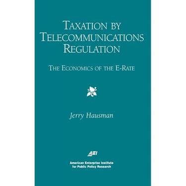Taxation by Telecommunications Regulation:: The Economics of the E-Rate