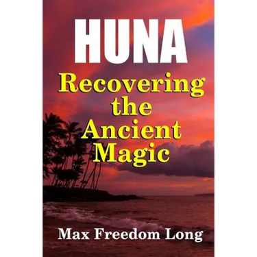 Huna, Recovering the Ancient Magic