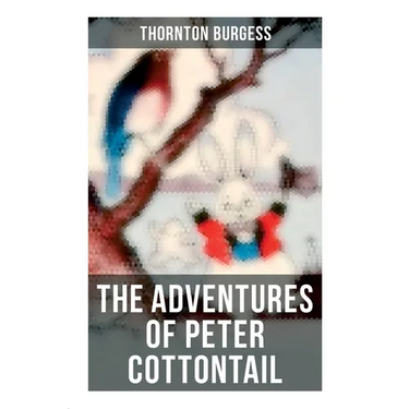 The Adventures of Peter Cottontail: Children's Bedtime Storybook