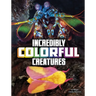 Incredibly Colorful Creatures